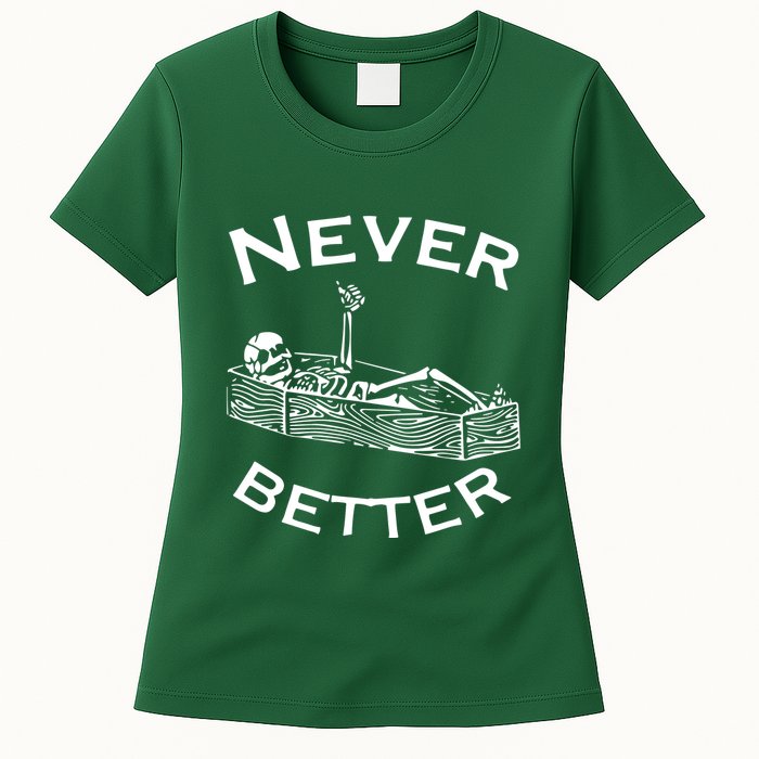 Never Better Skeleton Lazy Halloween Womens T-Shirt