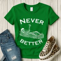 Never Better Skeleton Lazy Halloween Womens T-Shirt