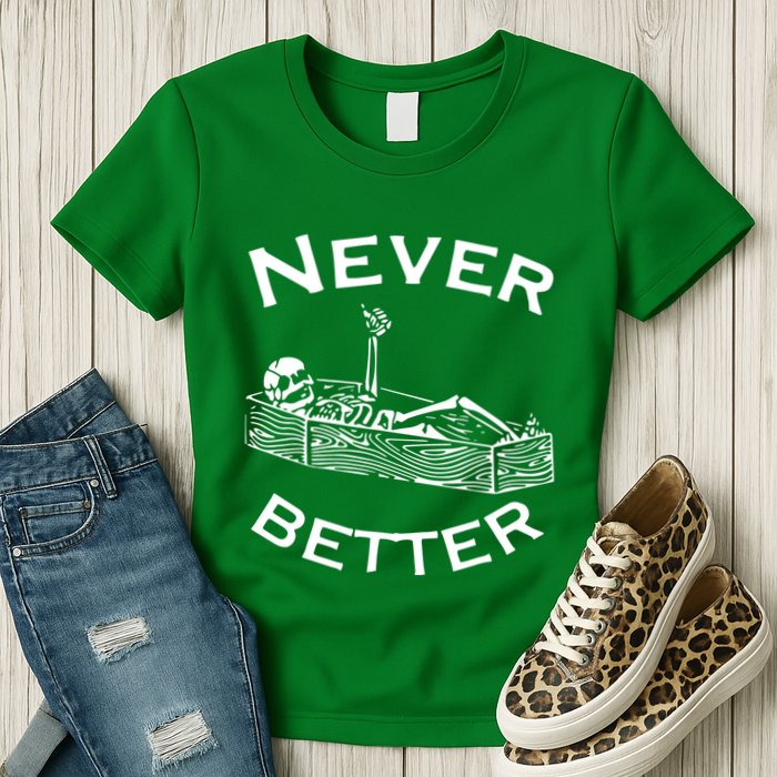 Never Better Skeleton Lazy Halloween Womens T-Shirt