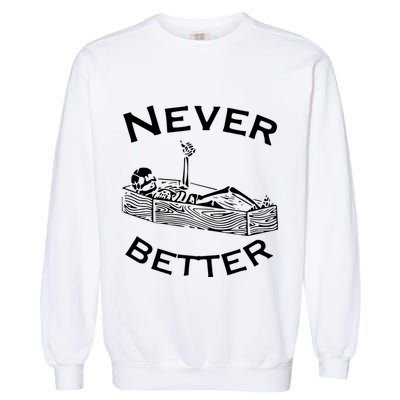 Never Better Skeleton Lazy Halloween Garment-Dyed Sweatshirt