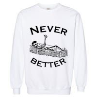 Never Better Skeleton Lazy Halloween Garment-Dyed Sweatshirt