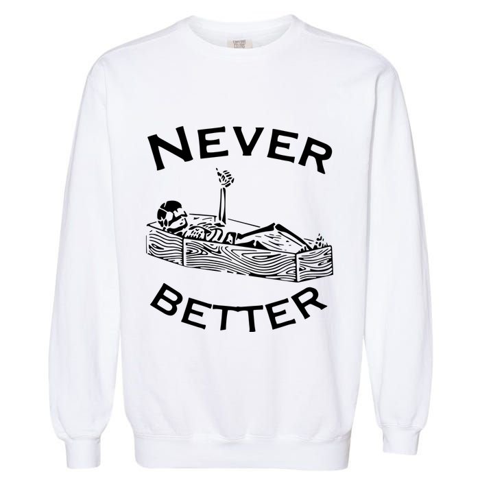 Never Better Skeleton Lazy Halloween Garment-Dyed Sweatshirt