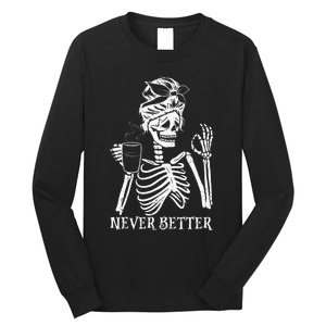 Never Better Skeleton Drinking Coffee Peace Halloween Long Sleeve Shirt