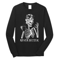 Never Better Skeleton Drinking Coffee Peace Halloween Long Sleeve Shirt