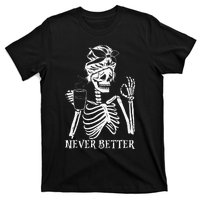 Never Better Skeleton Drinking Coffee Peace Halloween T-Shirt