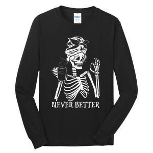 Never Better Skeleton Drinking Coffee Peace Halloween Tall Long Sleeve T-Shirt