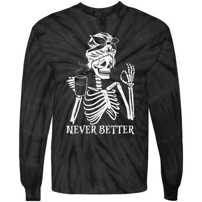 Never Better Skeleton Drinking Coffee Peace Halloween Tie-Dye Long Sleeve Shirt