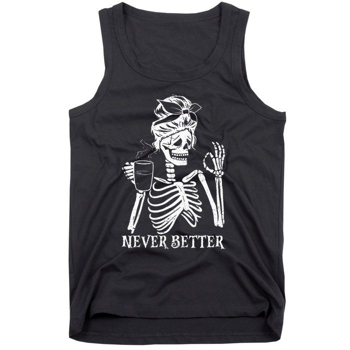 Never Better Skeleton Drinking Coffee Peace Halloween Tank Top