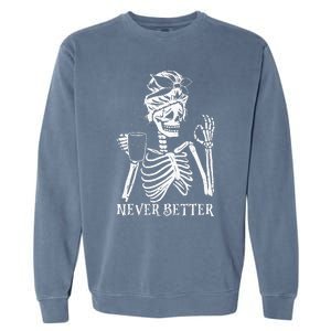 Never Better Skeleton Drinking Coffee Peace Halloween Garment-Dyed Sweatshirt