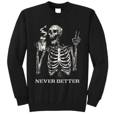 Never Better Skeleton Drinking Coffee Gothic Halloween Sweatshirt