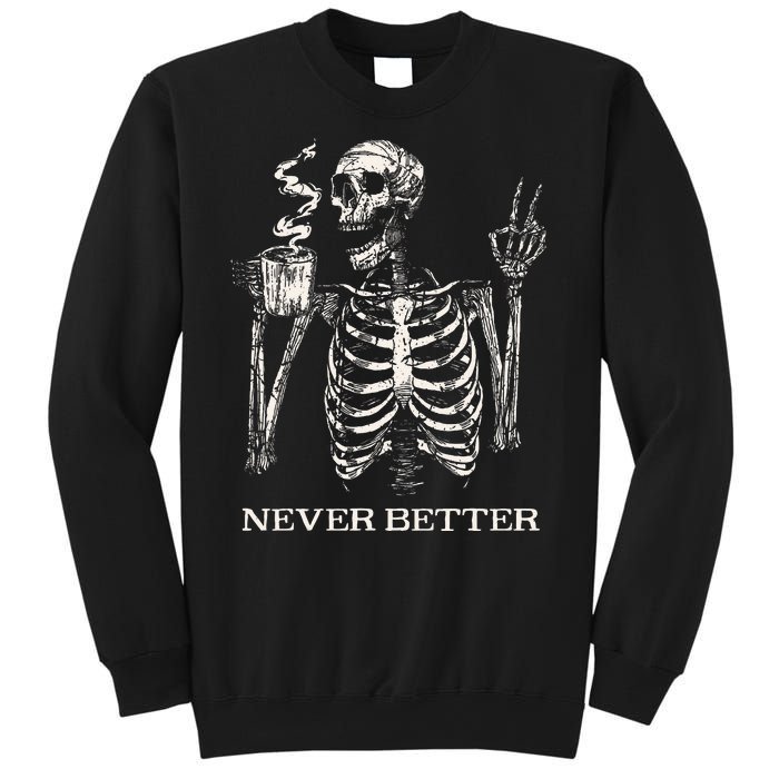 Never Better Skeleton Drinking Coffee Gothic Halloween Sweatshirt