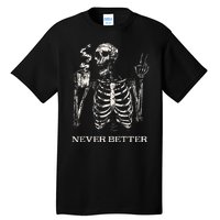 Never Better Skeleton Drinking Coffee Gothic Halloween Tall T-Shirt