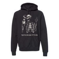 Never Better Skeleton Drinking Coffee Gothic Halloween Premium Hoodie