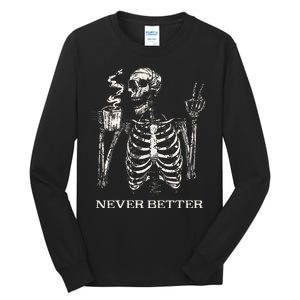 Never Better Skeleton Drinking Coffee Gothic Halloween Tall Long Sleeve T-Shirt