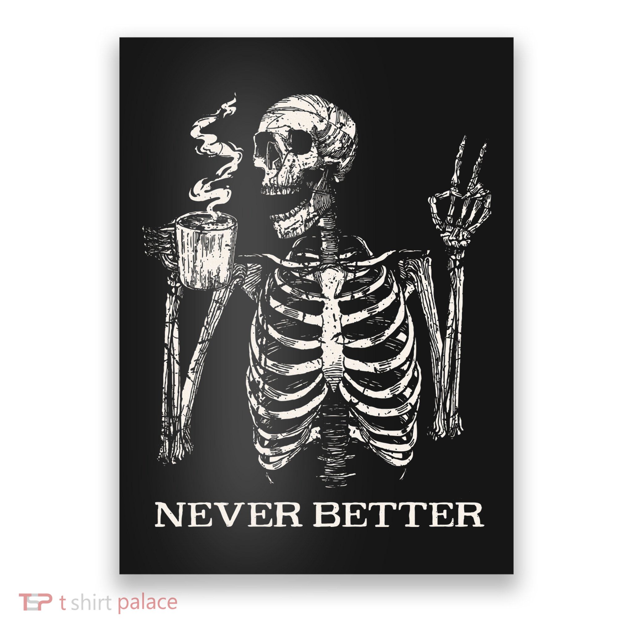 Never Better Skeleton Drinking Coffee Gothic Halloween Poster