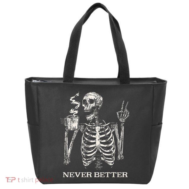 Never Better Skeleton Drinking Coffee Gothic Halloween Zip Tote Bag