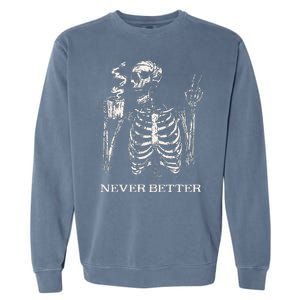 Never Better Skeleton Drinking Coffee Gothic Halloween Garment-Dyed Sweatshirt