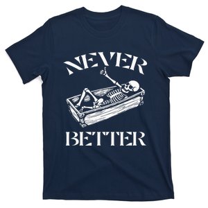 Never Better Skeleton Funny Halloween Skull Lying In Coffin T-Shirt