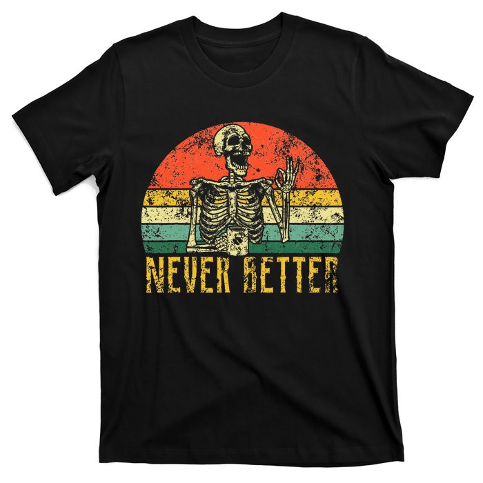 Never Better Skeleton Drinking Coffee Halloween T-Shirt