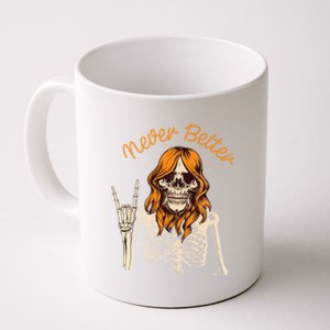 Never Better Skeleton Funny Skull Coffee Mug