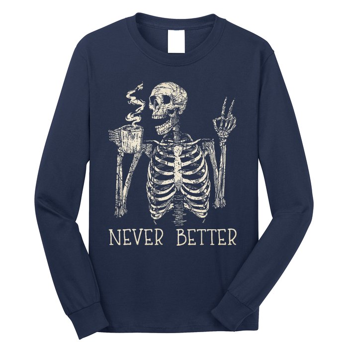 Never Better Skeleton Drinking Coffee Halloween Party Long Sleeve Shirt