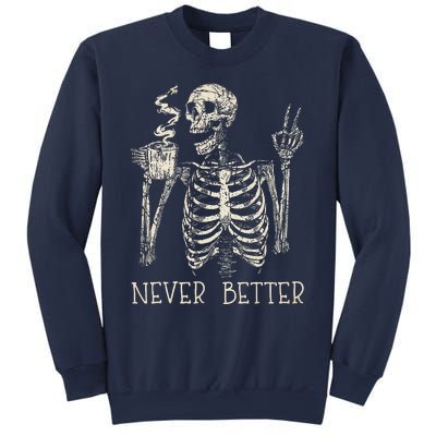 Never Better Skeleton Drinking Coffee Halloween Party Sweatshirt