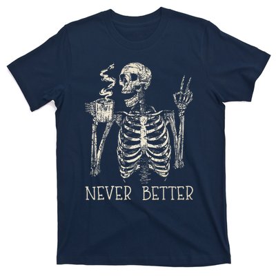 Never Better Skeleton Drinking Coffee Halloween Party T-Shirt