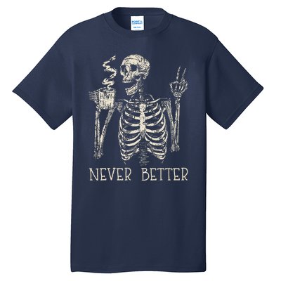 Never Better Skeleton Drinking Coffee Halloween Party Tall T-Shirt