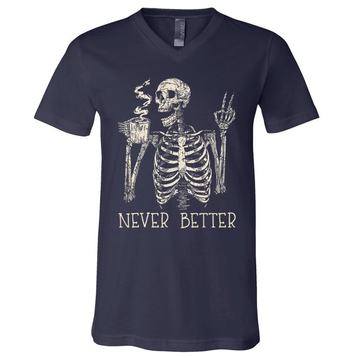 Never Better Skeleton Drinking Coffee Halloween Party V-Neck T-Shirt