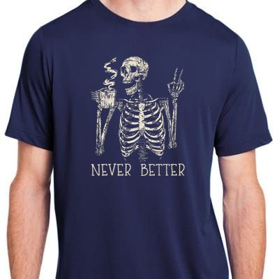 Never Better Skeleton Drinking Coffee Halloween Party Adult ChromaSoft Performance T-Shirt