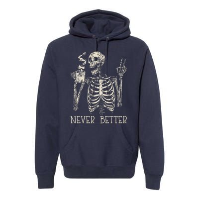 Never Better Skeleton Drinking Coffee Halloween Party Premium Hoodie