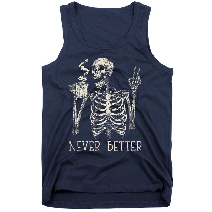 Never Better Skeleton Drinking Coffee Halloween Party Tank Top