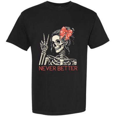 Never Better Skeleton Halloween Skull Mom Garment-Dyed Heavyweight T-Shirt