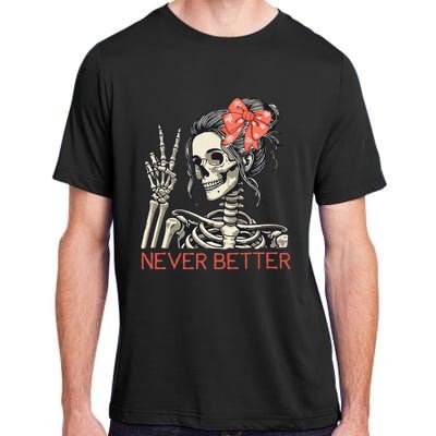 Never Better Skeleton Halloween Skull Mom Adult ChromaSoft Performance T-Shirt