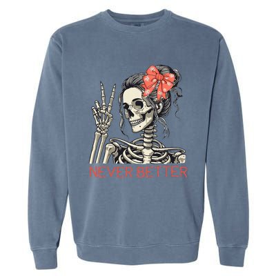 Never Better Skeleton Halloween Skull Mom Garment-Dyed Sweatshirt