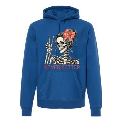 Never Better Skeleton Halloween Skull Mom Premium Hoodie