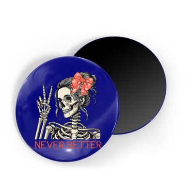 Never Better Skeleton Halloween Skull Mom Magnet