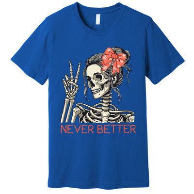 Never Better Skeleton Halloween Skull Mom Premium T-Shirt