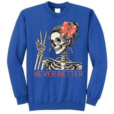 Never Better Skeleton Halloween Skull Mom Tall Sweatshirt