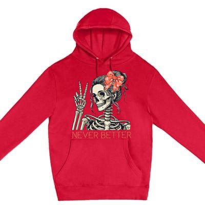 Never Better Skeleton Halloween Skull Mom Premium Pullover Hoodie