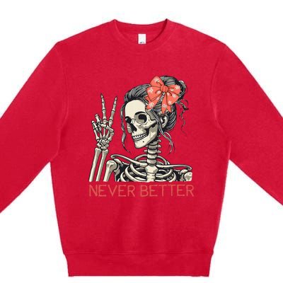 Never Better Skeleton Halloween Skull Mom Premium Crewneck Sweatshirt