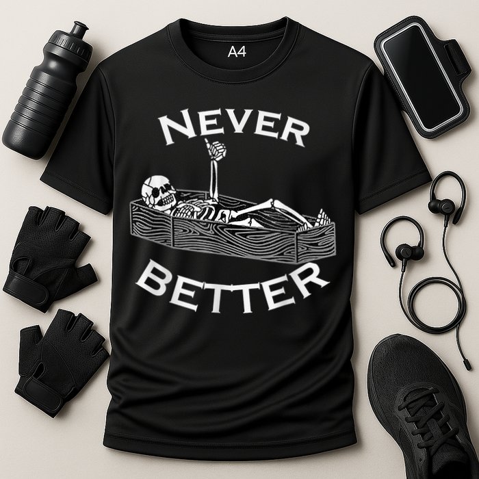 Never Better Skull Skeleton Is In The Coffin Halloween Performance Shirt