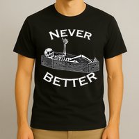 Never Better Skull Skeleton Is In The Coffin Halloween T-Shirt