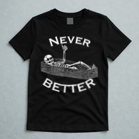 Never Better Skull Skeleton Is In The Coffin Halloween T-Shirt