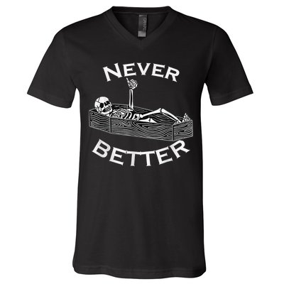 Never Better Skull Skeleton Is In The Coffin Halloween V-Neck T-Shirt