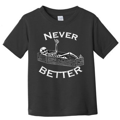 Never Better Skull Skeleton Is In The Coffin Halloween Toddler T-Shirt