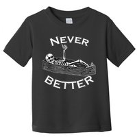 Never Better Skull Skeleton Is In The Coffin Halloween Toddler T-Shirt