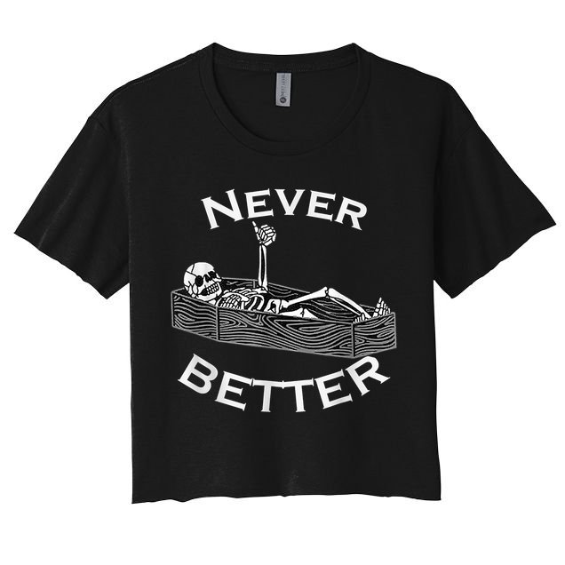 Never Better Skull Skeleton Is In The Coffin Halloween Crop Top