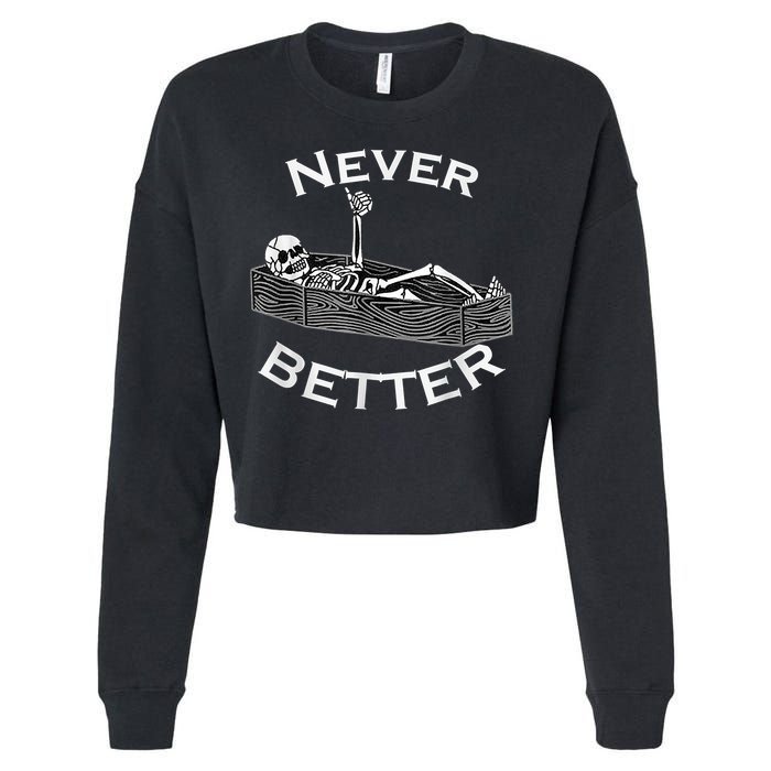 Never Better Skull Skeleton Is In The Coffin Halloween Cropped Pullover Crew