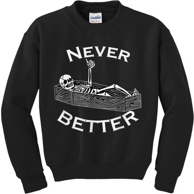 Never Better Skull Skeleton Is In The Coffin Halloween Kids Sweatshirt